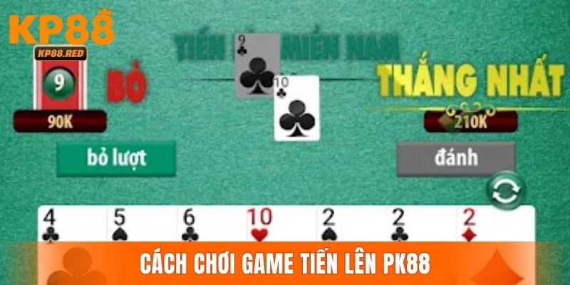 Chỉ dẫn cách chơi tiến lên đổi thưởng trực tuyến tại KP88