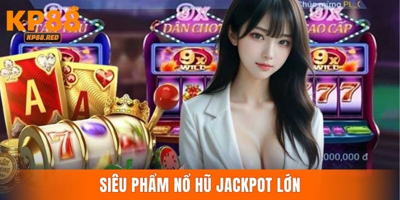 Nổ hũ KP88 cung cấp đa dạng các phiên bản