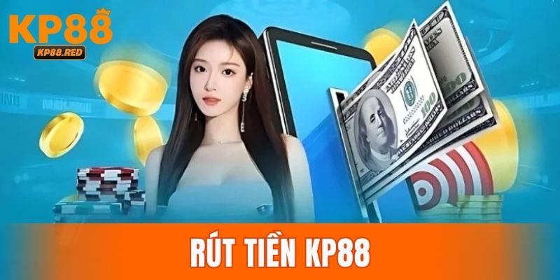 Rút Tiền KP88 Về Túi Chỉ Trong 4 Thao Tác Đơn Giản