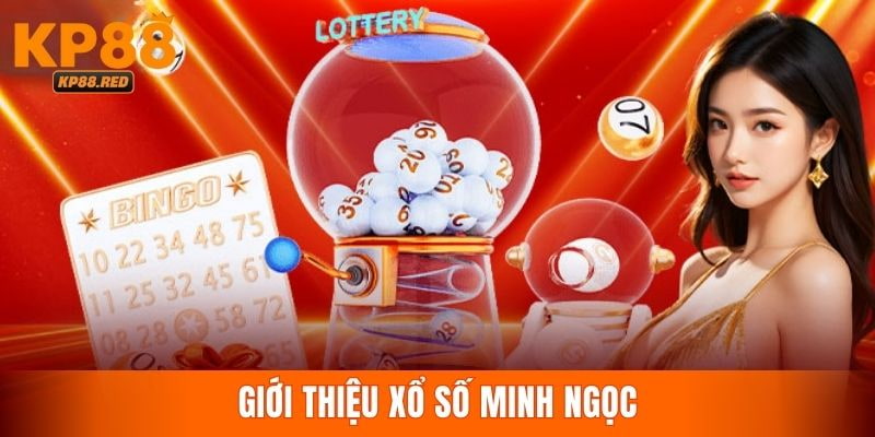 Thông tin giới thiệu về hình thức giải trí xsmb minh ngọc